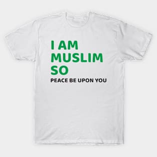 Islamic - I am Muslim so Peace T-Shirt